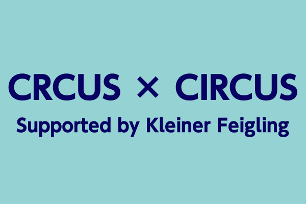CIRCUS×CIRCUS supported by Kleiner Feigling