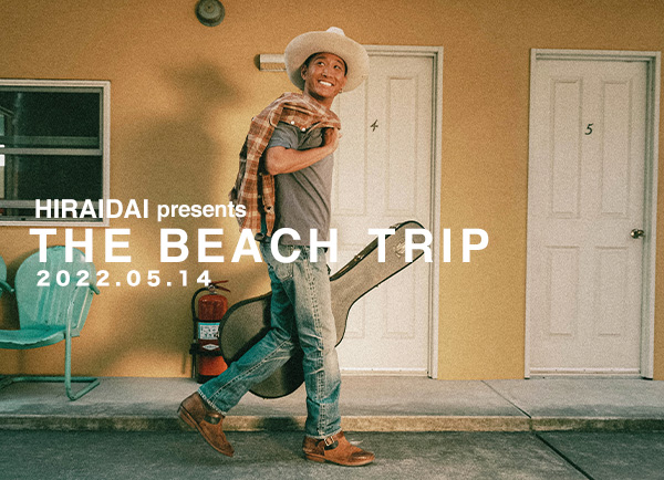 HIRAIDAI presents THE BEACH TRIP 2022 | 【楽天チケット】ライブ