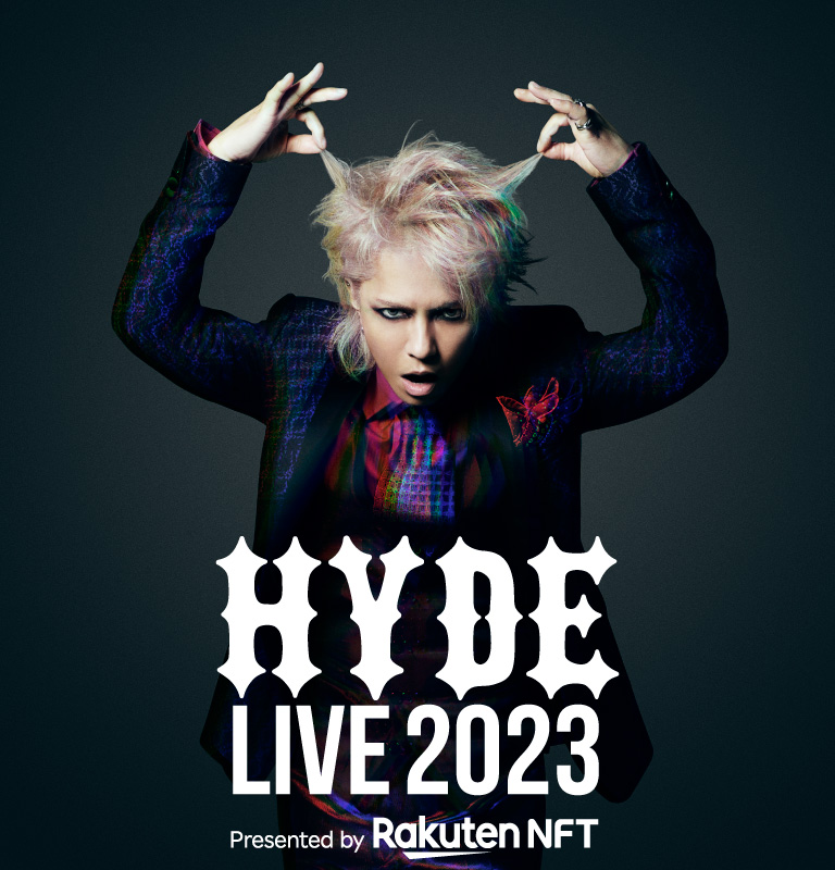 HYDE LIVE 2023 Presented by Rakuten NFT ｜楽天チケット