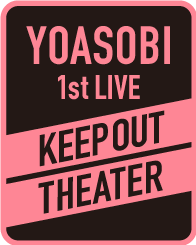YOASOBI 1st LIVE KEEP OUT THEATER